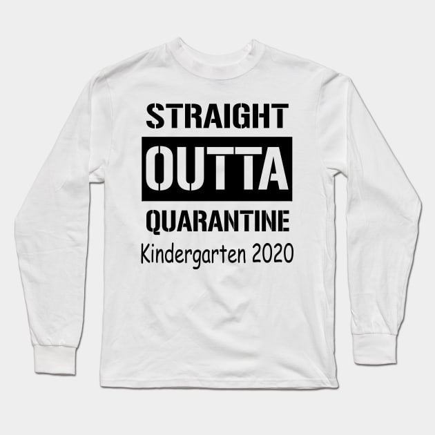 Straight Outta Quarantine Kindergarten 2020 Long Sleeve T-Shirt by Sincu